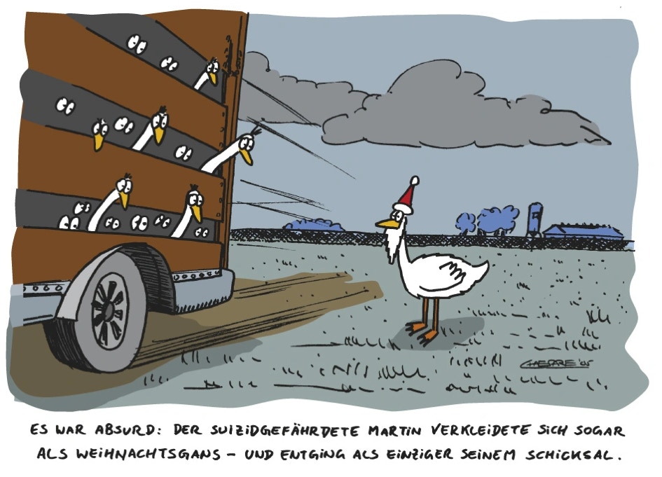 Chaesare, Chaesare Cartoons, Cartoon, Zeichnung, lustig, funny, joke, comic, lachen, witzig, fun, spaß, Unsinn, Bauernhof, Suizid, gefährdet, suizidgefährdet, Selbstmord, Selbstmitleid, Gans, tot, Bauernhof, Weihnachten, Weihnachtsgans, Braten, Festtagsbraten, Festtag, Heiligabend, tragisch, Schlachtung, Braten, Schlachten, Schmaus, Essen, Vogel, Vögel, Zucht, Gänsezucht, Sylt, Cartoon, Jour, Fixe
